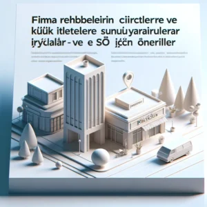 Firma Rehberlerinin Şirketlere ve Küçük İşletmelere Sunduğu Yararlar ve SEO İçin Öneriler